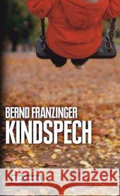 Kindspech : Tannenbergs achter Fall Franzinger, Bernd   9783899777772