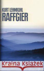 Raffgier Lehmkuhl, Kurt   9783899777802 Gmeiner
