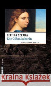 Die Giftmischerin : Historischer Kriminalroman Szrama, Bettina   9783899777918 Gmeiner