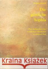 Die göttliche Sophia : Das Auftauchen des weiblichen Göttlichen in unserer Zeit Powell, Robert   9783899790269 Möllmann