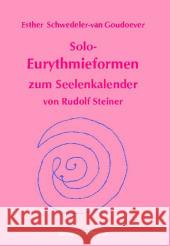 Solo-Eurythmieformen zum Seelenkalender Rudolf Steiners Steiner, Rudolf; Schwedeler-van Goudoever, Esther 9783899791808 Möllmann