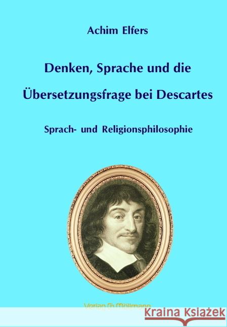 Denken, Sprache und die Übersetzungsfrage bei Descartes Elfers, Achim 9783899793512