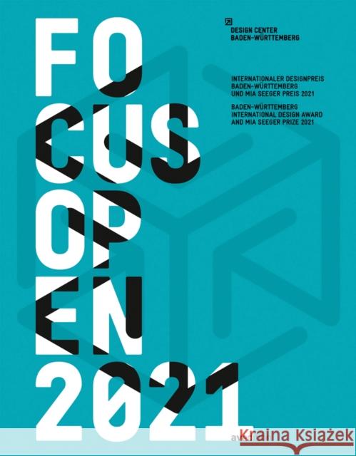 Focus Open 2021: Baden-Württemberg International Design Award and MIA Seeger Prize 2021 Design Center Baden-Wuerttemberg 9783899863543 Avedition