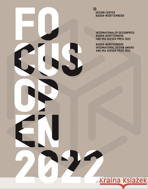 Focus Open 2022: Baden-Württemberg International Design Award and MIA Seeger Prize 2021 Design Center Baden-Wuerttemberg 9783899863826 AVEdition