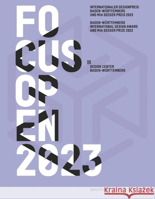 Focus Open 2023: Baden-Wurttemberg International Design Award and Mia Seeger Prize 2023 Design Center Baden-Wurttemberg 9783899864021 AVEdition