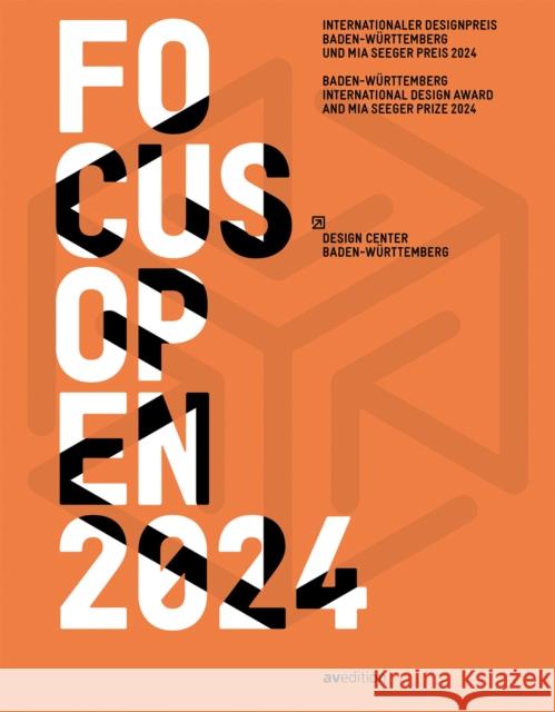 Focus Open 2024: Baden-Wurttemberg International Design Award and Mia Seeger Prize 2024 Design Center Baden-Wurttemberg 9783899864182 AVEdition