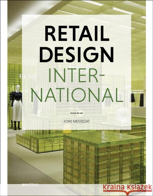 Retail Design International Vol. 9: Focus: Re-use Jons Messedat 9783899864267