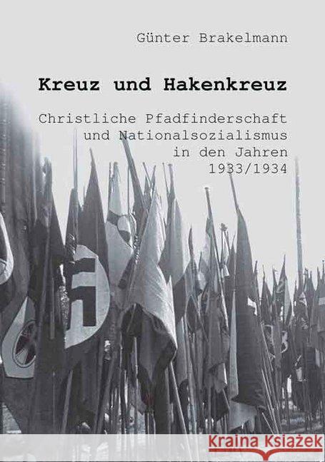 Kreuz und Hakenkreuz : Christliche Pfadfinderschaft und Nationalsozialismus in den Jahren 1933/34 Brakelmann, Günter 9783899911428