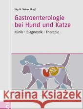 Gastroenterologie bei Hund und Katze : Klinik - Diagnostik - Therapie Steiner, Jörg M.    9783899930603 Schlütersche