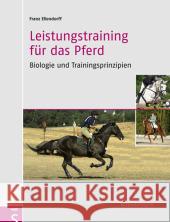 Leistungstraining für das Pferd : Biologie und Trainingsprinzipien Ellendorff, Franz   9783899930726 Schlütersche