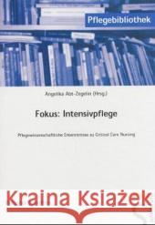 Fokus: Intensivpflege : Pflegewissenschaftliche Erkenntnisse zu Critical Care Nursing Abt-Zegelin, Angelika   9783899931082 SCHLUTERSCHE