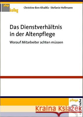 Das Dienstverhältnis in der Altenpflege : Worauf Mitarbeiter achten müssen Ben-Khalifa, Christine Hellmann, Stefanie  9783899931129 SCHLUTERSCHE