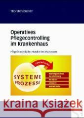 Operatives Pflegecontrolling im Krankenhaus : Pflegeökonomisches Handeln im DRG-System Bücker, Thorsten    9783899931341 Schlütersche