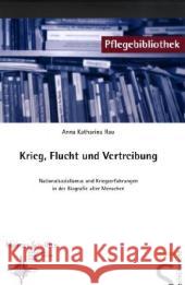 Krieg, Flucht und Vertreibung : Nationalsozialismus und Kriegserfahrungen in der Biografie alter Menschen Rau, Anna K.    9783899931778 Schlütersche