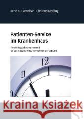 Patienten-Service im Krankenhaus : Ein strategisches Instrument für das Gesundheitsunternehmen der Zukunft Bostelaar, René A. Kießling, Christiana  9783899932478 Schlütersche