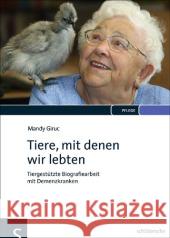 Tiere, mit denen wir lebten : Tiergestützte Biografiearbeit mit Demenzkranken Giruc, Mandy 9783899932744 Schlütersche