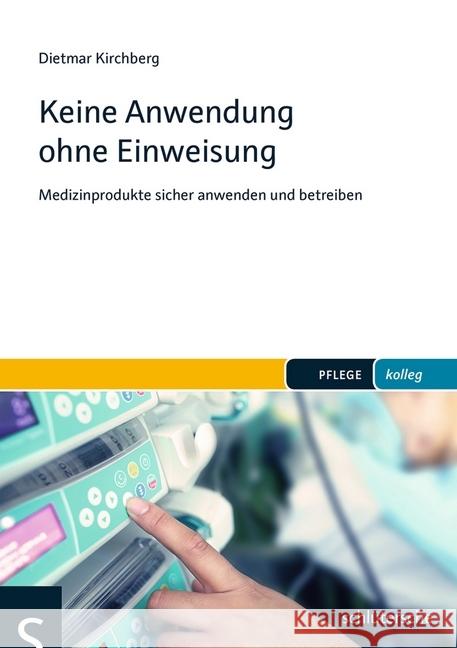 Keine Anwendung ohne Einweisung : Medizinprodukte sicher anwenden und betreiben Kirchberg, Dietmar 9783899933260 Schlütersche