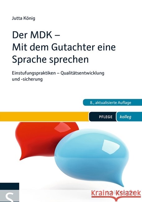 Der MDK - Mit dem Gutachter eine Sprache sprechen : Einstufungspraktiken - Qualitätsentwicklung und -sicherung König, Jutta 9783899933383 Schlütersche
