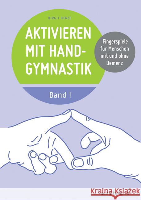 Aktivieren mit Handgymnastik. Bd.1 : Fingerspiele für Menschen mit und ohne Demenz Henze, Birgit 9783899933611 Schlütersche