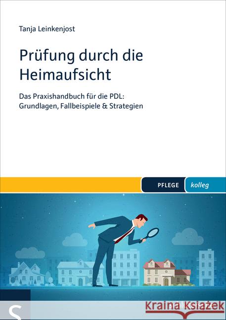 Prüfung durch die Heimaufsicht : Das Praxishandbuch für die PDL: Grundlagen, Fallbeispiele & Strategien Leinkenjost, Tanja 9783899933956 Schlütersche