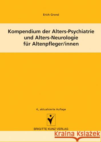 Kompendium der Alters-Psychiatrie und Alters-Neurologie für Altenpfleger/innen Grond, Erich   9783899934328 Schlütersche