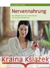 Nervennahrung : Das richtige Essen für starke Nerven und ein gutes Gedächtnis Flemmer, Andrea 9783899935943