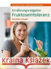 Ernährungsratgeber Fruktoseintoleranz : Genießen erlaubt Müller, Sven-David; Weißenberger, Christiane 9783899936131 Schlütersche