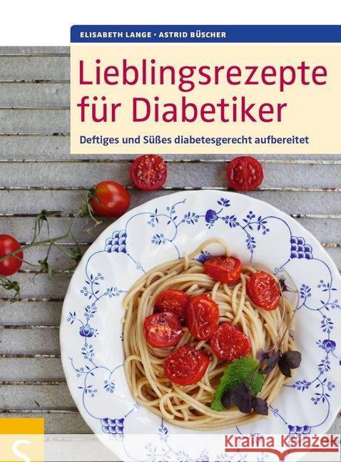 Lieblingsrezepte für Diabetiker : Deftiges und Süßes diabetesgerecht aufbereitet Lange, Elisabeth; Büscher, Astrid 9783899936377 Schlütersche