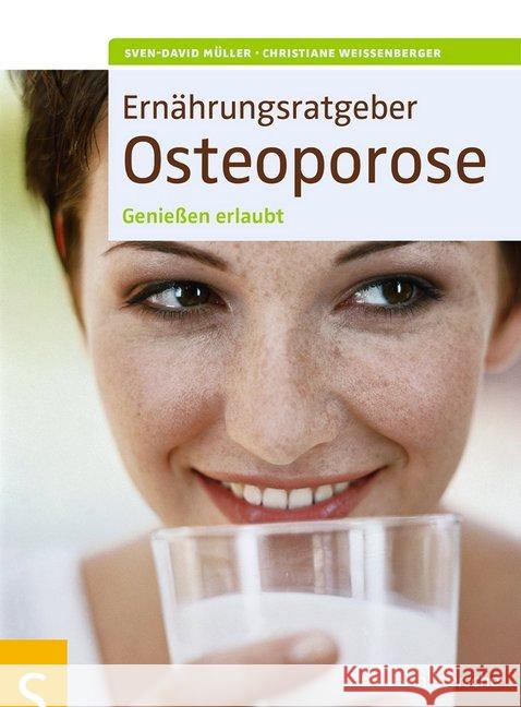 Ernährungsratgeber Osteoporose : Genießen erlaubt Müller, Sven-David; Weißenberger, Christiane 9783899936445