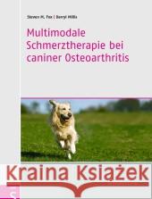 Multimodale Schmerztherapie bei caniner Osteoarthritis Fox, Steven M.; Millis, Darryl 9783899936797 Schlütersche