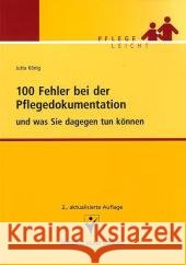 100 Fehler bei der Pflegedokumentation und was Sie dagegen tun können König, Jutta   9783899937602 Schlütersche