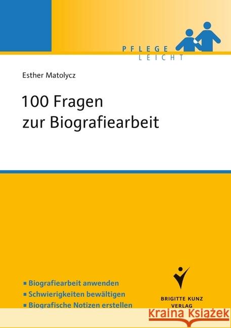 100 Fragen zur Biografiearbeit : Biografiearbeit anwenden. Schwierigkeiten bewältigen. Biografische Notizen erstellen Matolycz, Esther 9783899937909 Schlütersche