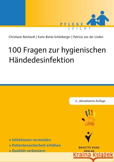 100 Fragen zur hygienischen Händedesinfektion : Infektionen vermeiden. Patientensicherheit erhöhen. Qualität verbessern. In Kooperation mit der nationalen Kampagne 