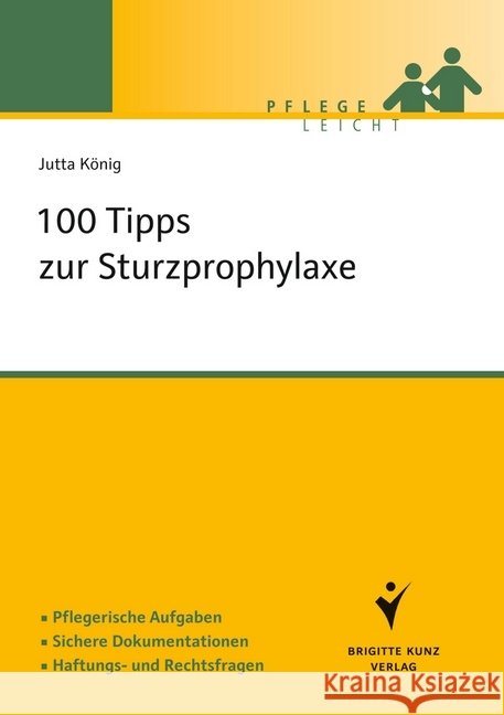 100 Tipps zur Sturzprophylaxe : Pflegerische Aufgaben. Sichere Dokumentationen. Haftungs- und Rechtsfragen König, Jutta 9783899938159 Schlütersche