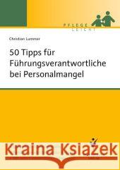 50 Tipps für Führungskräfte bei Personalmangel : Speziell für Führungskräfte. Kompakter und fundierter Ratgeber. Mit sofort umsetzbaren Strategien Lummer, Christian 9783899938173 Schlütersche