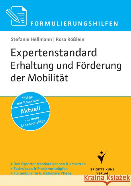 Formulierungshilfen Expertenstandard Erhaltung und Förderung der Mobilität : Den Expertenstandard kennen und umsetzen. Fachwissen und Praxis verknüpfen. Für ambulante und stationäre Pflege. Pflege mit Hellmann, Stefanie; Rößlein, Rosa 9783899938296 Kunz