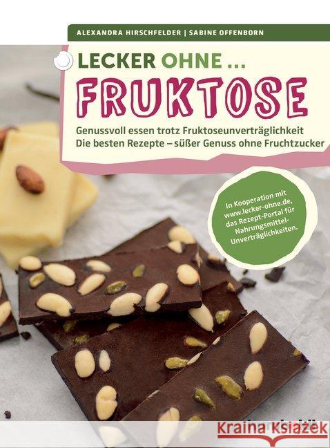 Lecker ohne... Fruktose : Genussvoll essen trotz Fruktoseunverträglichkeit. Die besten Rezepte - süßer Genuss ohne Fruchtzucker. In Kooperation mit www.lecker-ohne.de, das Rezept-Portal für Nahrungsmi Hirschfelder, Alexandra; Offenborn, Sabine 9783899938647 Humboldt