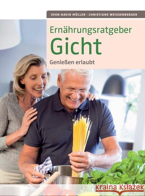 Ernährungsratgeber Gicht : Genießen erlaubt Müller, Sven-David; Weißenberger, Christiane 9783899938746