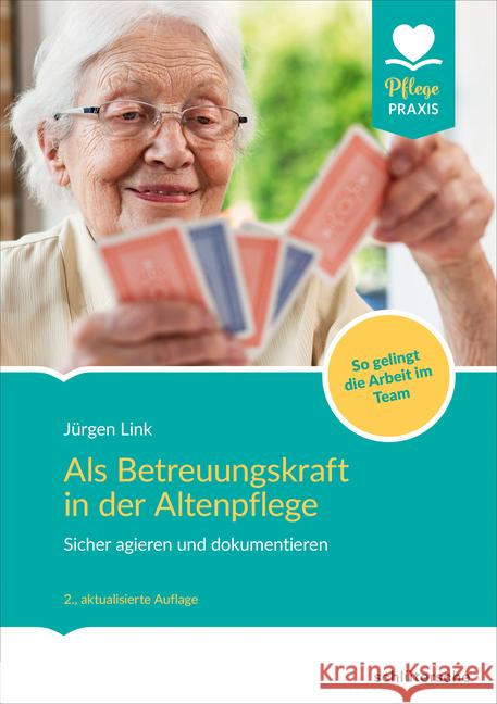 Als Betreuungskraft in der Altenpflege : Sicher agieren und dokumentieren. So gelingt die Arbeit im Team Link, Jürgen 9783899939927