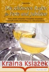 Die schönsten Reden für Feste und Jubiläen : Vereins-, Betriebs- und Sportfeste. Firmenjubiläen, Vorstandsreden. Klassentreffen, Richtfest, Hauseinweihung u. v. m.. Zitate und Sprichwörter Joosten, Yvonne   9783899941470 Humboldt