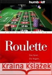 Roulette : Das Spiel. Die Regeln. Die Chancen Wiebe, Volker   9783899941678 Humboldt