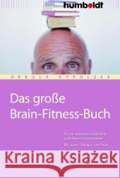 Das große Brain-Fitness-Buch : Für ein besseres Gedächtnis und höhrere Konzentration. Mit vielen Übungen und Tests Oppolzer, Ursula   9783899941913