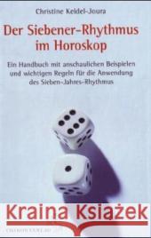 Der Siebener-Rhythmus im Horoskop : Ein Handbuch mit anschaulichen Beispielen und wichtigen Regeln für die Anwendung des Sieben-Jahres-Rhythmus Keidel-Joura, Christine   9783899971194