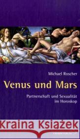 Venus und Mars : Partnerschaft und Sexualität im Horoskop Roscher, Michael   9783899971729 Chiron