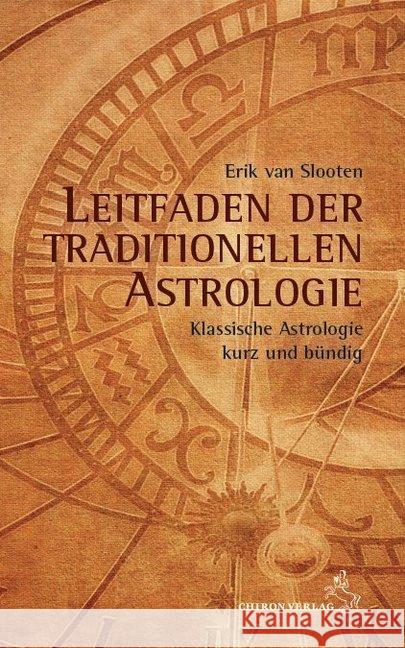 Leitfaden der traditionellen Astrologie : Klassische Astrologie kurz und bündig Slooten, Erik van 9783899972528 Chiron