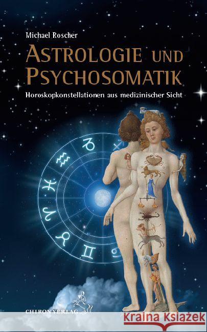 Astrologie und Psychsomatik : Horoskopkonstellationen aus medizinischer Sicht Roscher, Michael 9783899972535 Chiron