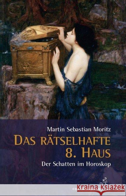 Das rätselhafte 8. Haus : Der Schatten im Horoskop Moritz, Martin Sebastian 9783899972566