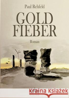 Goldfieber Paul Rehfeld 9783899983791 Anthea Verlag