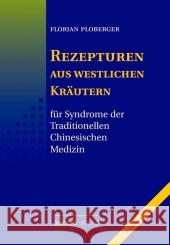 Rezepturen aus westlichen Kräutern : für Syndrome der Traditionellen Chinesischen Medizin Ploberger, Florian   9783901618918 Bacopa