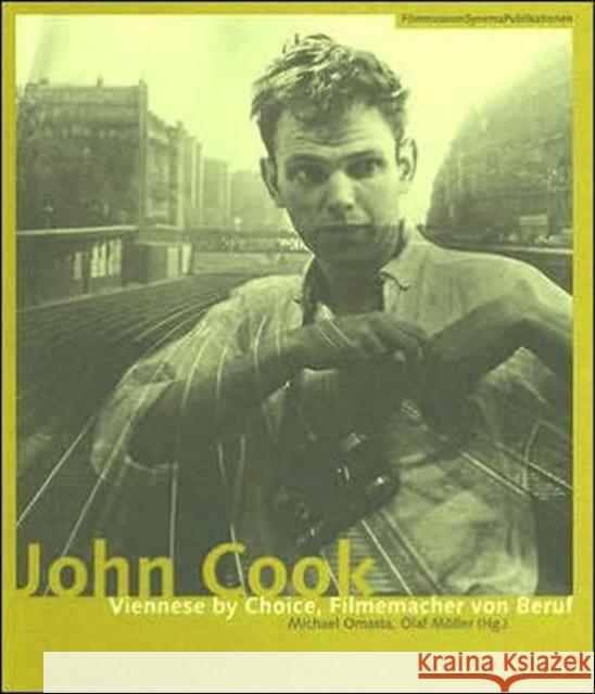 John Cook: Viennese by Choice, Filmemacher Von Beruf Omastam, Michael 9783901644177 Synema - Gesellschaft Fur Film Und Medien